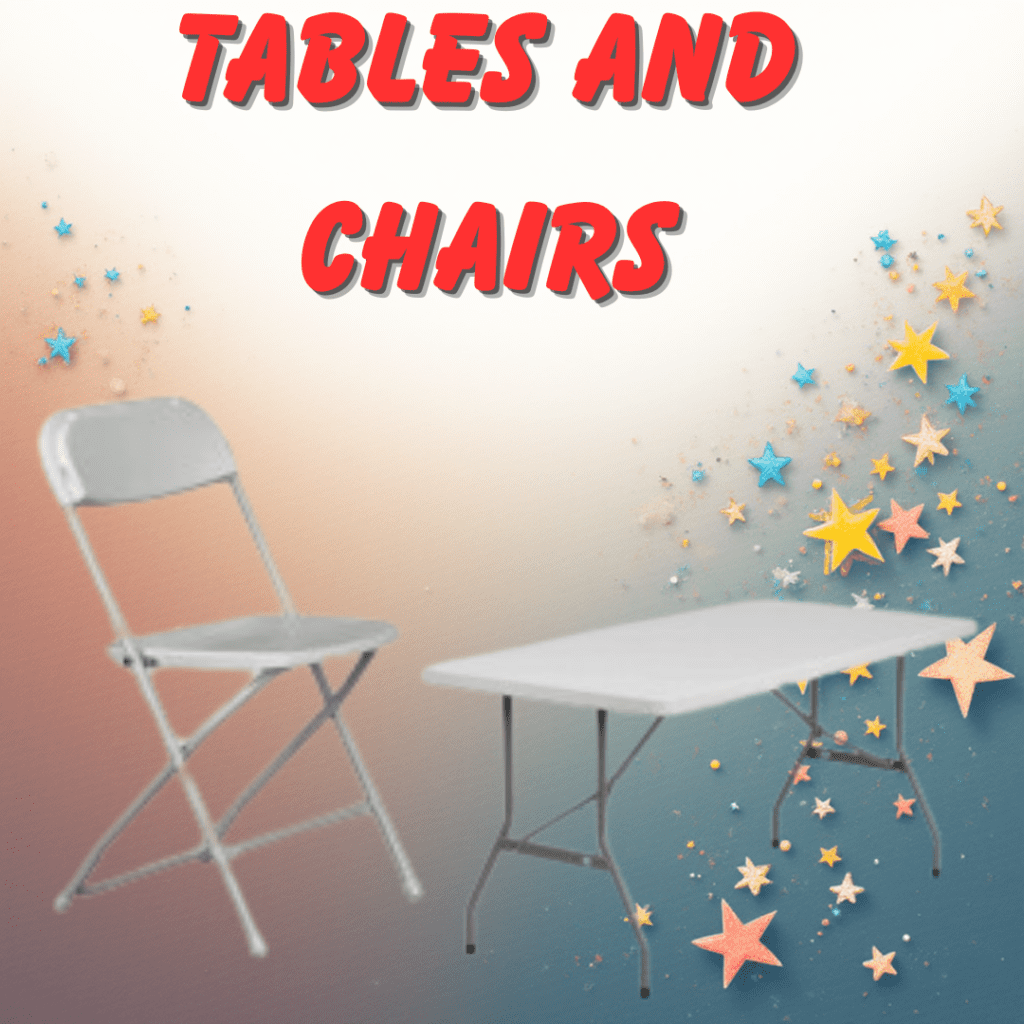 TABLES AND CHAIRS